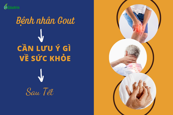 Bệnh nhân Gout cần lưu ý gì về sức khỏe sau Tết?